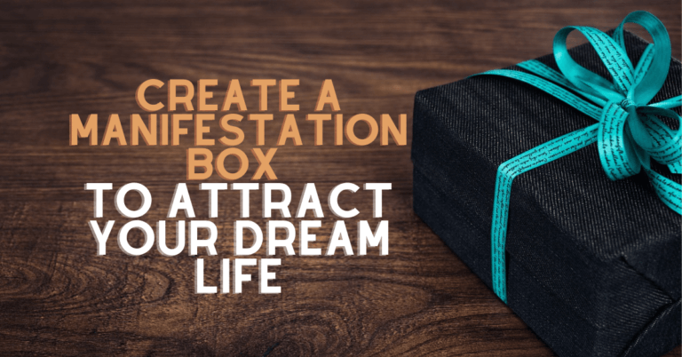 How to Create a Manifestation Box to Attract your Dream Life