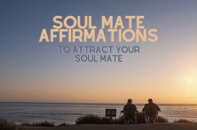 60 Soul Mate Affirmations To Attract Your Soul Mate