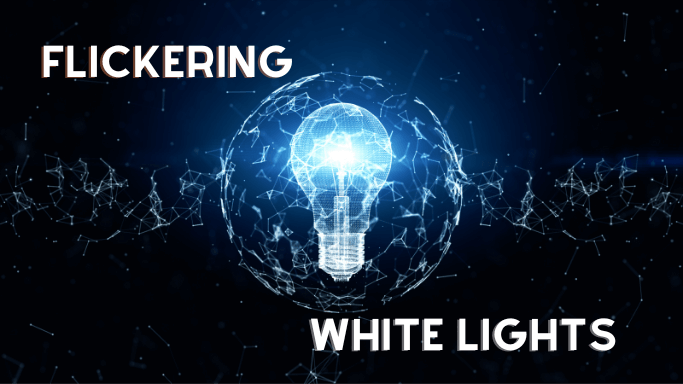 Flickering White Lights symptoms